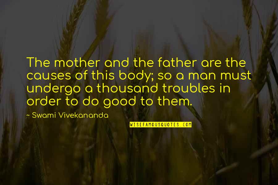 Quinnell Brown Quotes By Swami Vivekananda: The mother and the father are the causes Quinnell Brown Quotes By Swami Vivekananda: The mother and the father are the causes