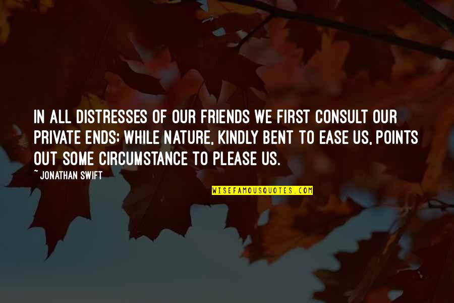 Quinns Quotes By Jonathan Swift: In all distresses of our friends We first