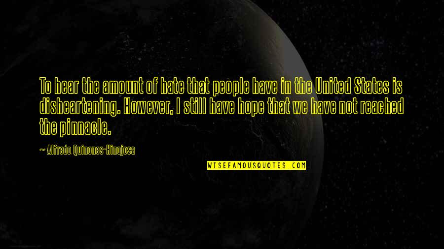 Quinones Quotes By Alfredo Quinones-Hinojosa: To hear the amount of hate that people Quinones Quotes By Alfredo Quinones-Hinojosa: To hear the amount of hate that people