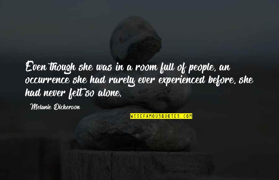 Quinta Nova Quotes By Melanie Dickerson: Even though she was in a room full Quinta Nova Quotes By Melanie Dickerson: Even though she was in a room full