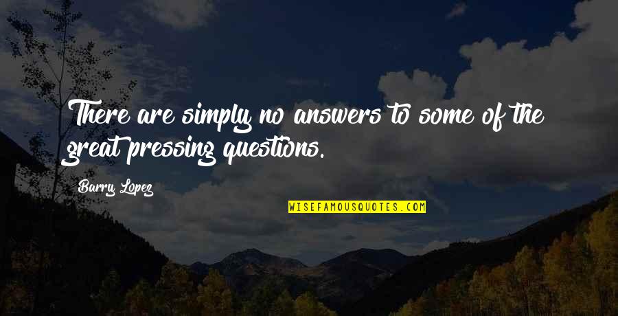 Quintain Crossword Quotes By Barry Lopez: There are simply no answers to some of
