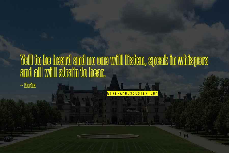 Quintain Example Quotes By Marina: Yell to be heard and no one will
