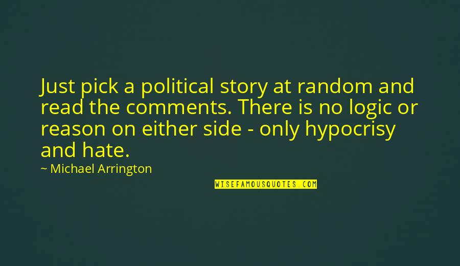 Quintain Example Quotes By Michael Arrington: Just pick a political story at random and Quintain Example Quotes By Michael Arrington: Just pick a political story at random and
