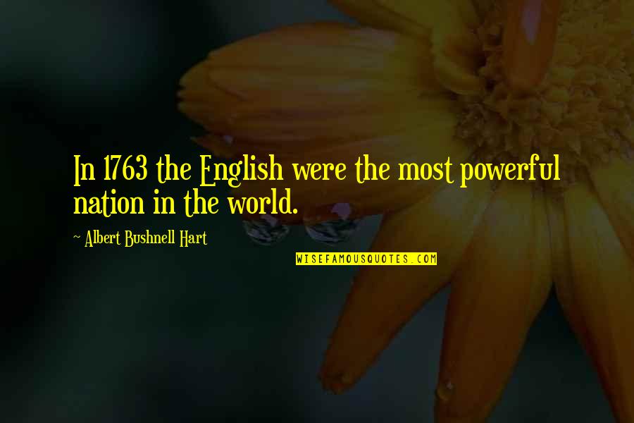 Quintain Medieval Quotes By Albert Bushnell Hart: In 1763 the English were the most powerful Quintain Medieval Quotes By Albert Bushnell Hart: In 1763 the English were the most powerful