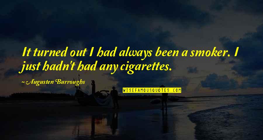 Quintale In Spagnolo Quotes By Augusten Burroughs: It turned out I had always been a