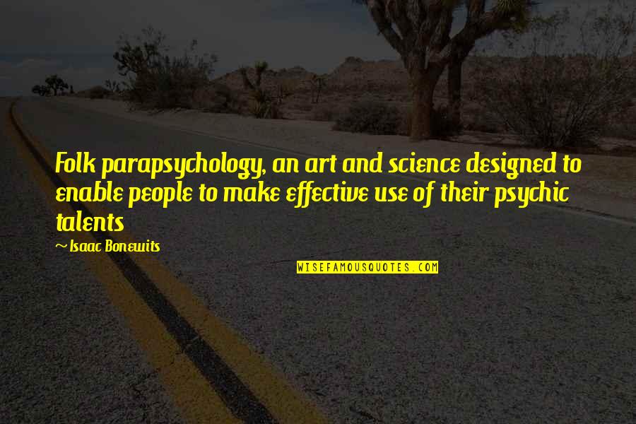 Quintana Of Charyn Quotes By Isaac Bonewits: Folk parapsychology, an art and science designed to