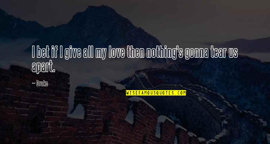 Quintanar Upholstered Quotes By Drake: I bet if I give all my love