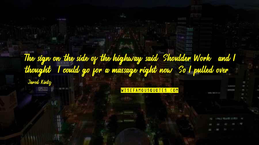 Quintas Del Quotes By Jarod Kintz: The sign on the side of the highway Quintas Del Quotes By Jarod Kintz: The sign on the side of the highway