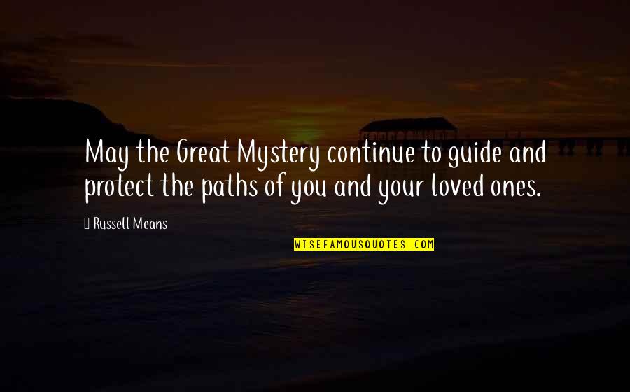 Quintas Papagayo Quotes By Russell Means: May the Great Mystery continue to guide and Quintas Papagayo Quotes By Russell Means: May the Great Mystery continue to guide and