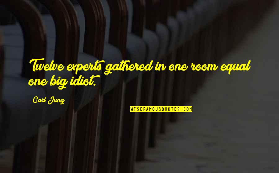 Quintas Para Quotes By Carl Jung: Twelve experts gathered in one room equal one