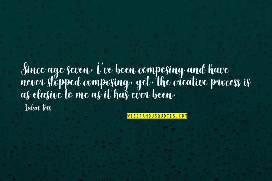Quinten Rollins Quotes By Lukas Foss: Since age seven, I've been composing and have Quinten Rollins Quotes By Lukas Foss: Since age seven, I've been composing and have