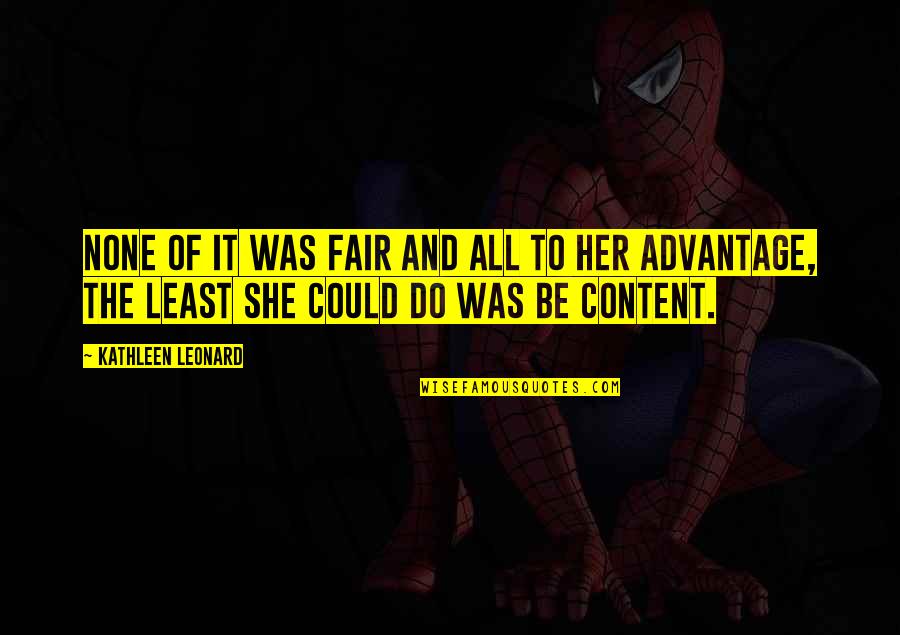 Quintessences Quotes By Kathleen Leonard: None of it was fair and all to Quintessences Quotes By Kathleen Leonard: None of it was fair and all to