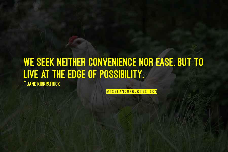 Quintessencia Significado Quotes By Jane Kirkpatrick: We seek neither convenience nor ease, but to