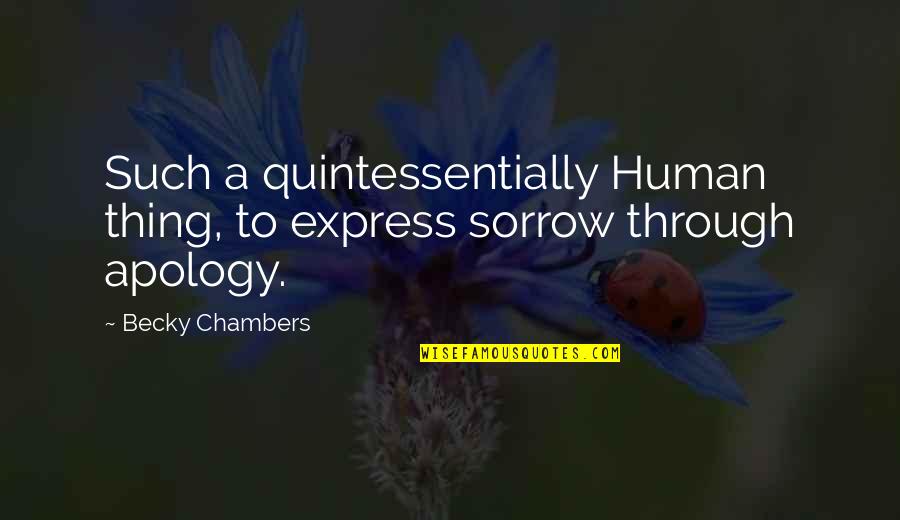 Quintessentially Q Quotes By Becky Chambers: Such a quintessentially Human thing, to express sorrow