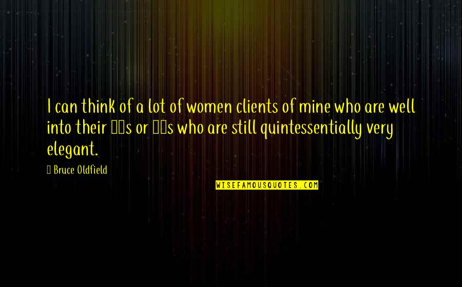 Quintessentially Quotes By Bruce Oldfield: I can think of a lot of women Quintessentially Quotes By Bruce Oldfield: I can think of a lot of women