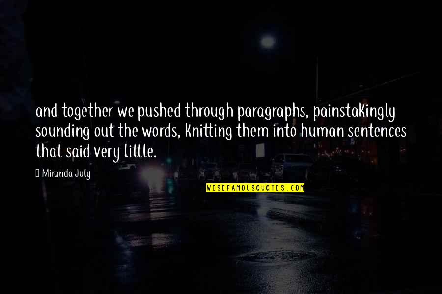 Quintet Quotes By Miranda July: and together we pushed through paragraphs, painstakingly sounding Quintet Quotes By Miranda July: and together we pushed through paragraphs, painstakingly sounding