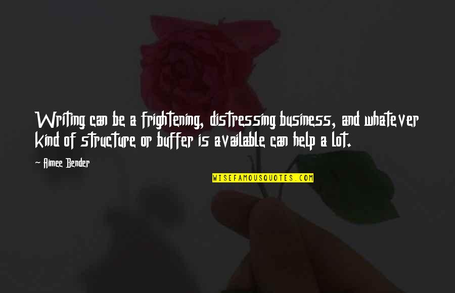 Quinteto Criollo Quotes By Aimee Bender: Writing can be a frightening, distressing business, and Quinteto Criollo Quotes By Aimee Bender: Writing can be a frightening, distressing business, and