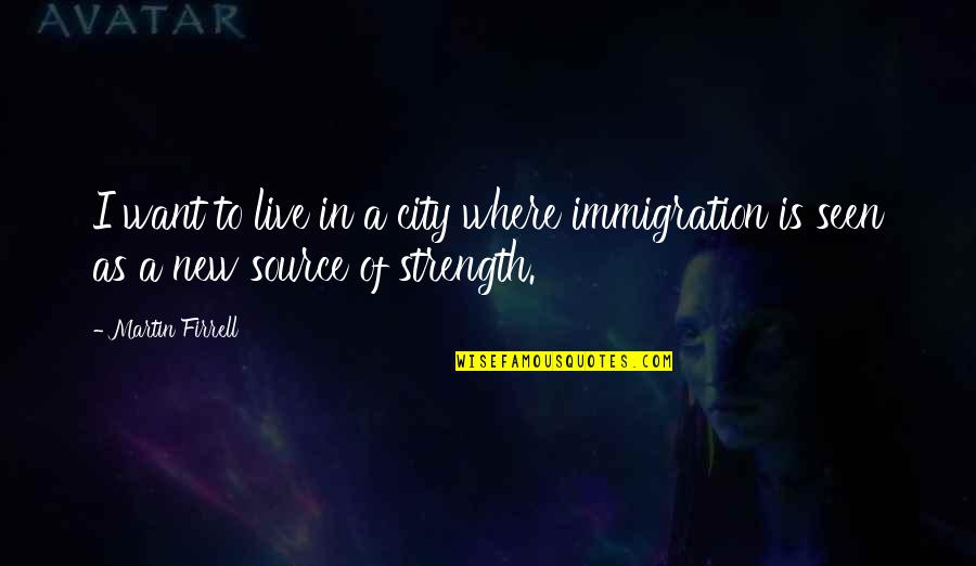 Quintets For Piano Quotes By Martin Firrell: I want to live in a city where