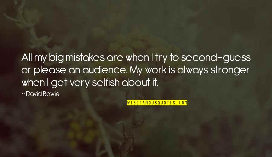 Quintile Quotes By David Bowie: All my big mistakes are when I try Quintile Quotes By David Bowie: All my big mistakes are when I try