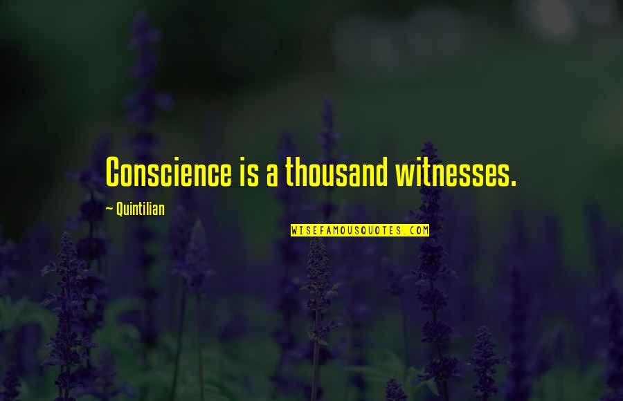 Quintilian Quotes By Quintilian: Conscience is a thousand witnesses.