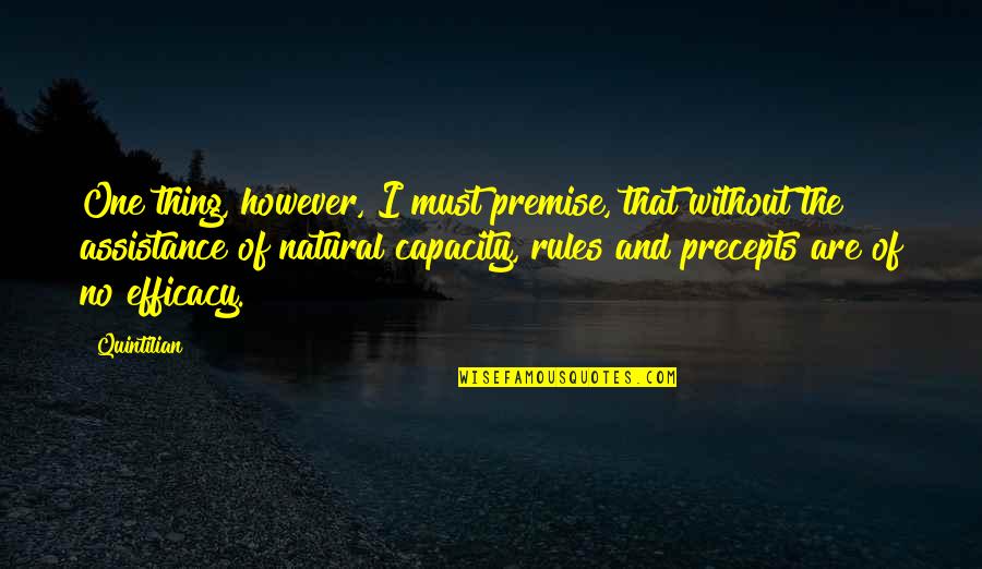 Quintilian Quotes By Quintilian: One thing, however, I must premise, that without