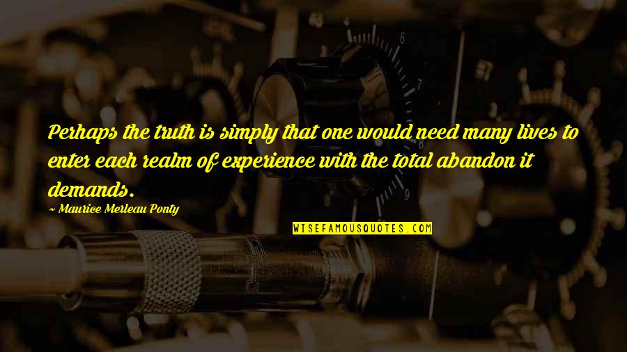 Quintiliani Quotes By Maurice Merleau Ponty: Perhaps the truth is simply that one would