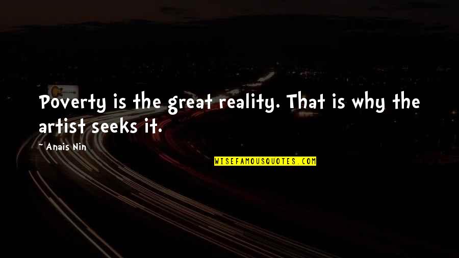 Quintrala Quotes By Anais Nin: Poverty is the great reality. That is why
