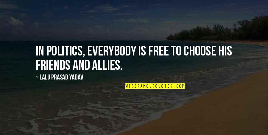 Quintrell Wallace Quotes By Lalu Prasad Yadav: In politics, everybody is free to choose his Quintrell Wallace Quotes By Lalu Prasad Yadav: In politics, everybody is free to choose his