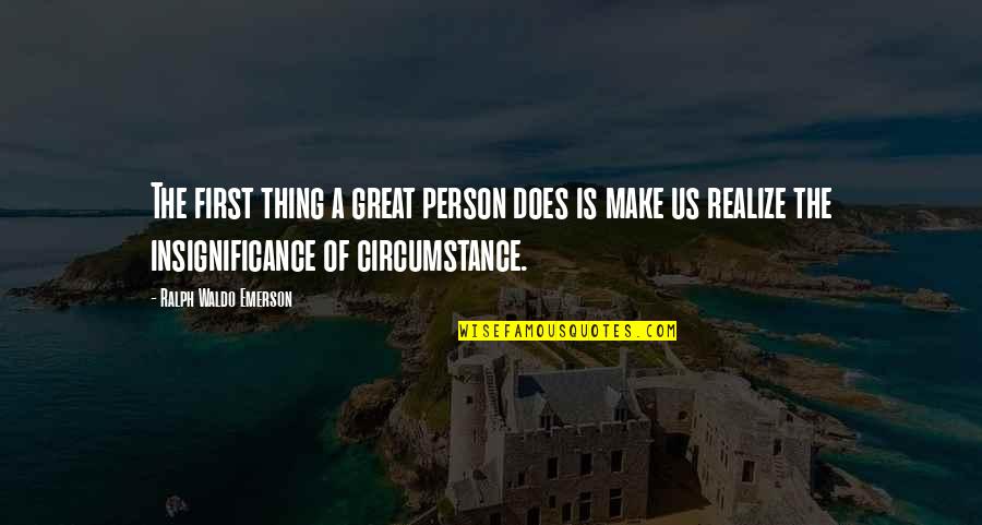 Quintrell Wallace Quotes By Ralph Waldo Emerson: The first thing a great person does is Quintrell Wallace Quotes By Ralph Waldo Emerson: The first thing a great person does is