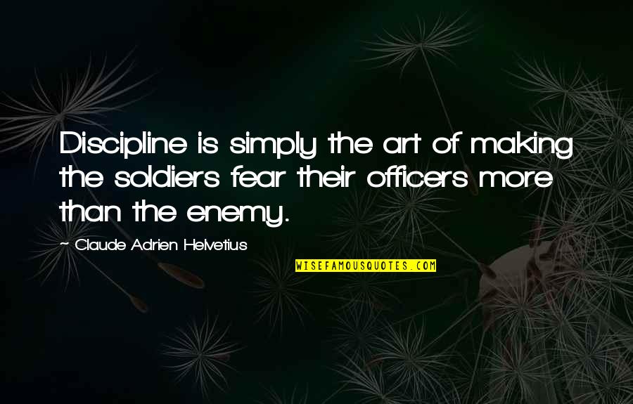 Quintus Lentulus Batiatus Quotes By Claude Adrien Helvetius: Discipline is simply the art of making the