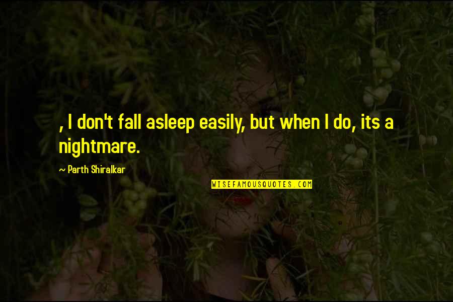 Quintus Lentulus Batiatus Quotes By Parth Shiralkar: , I don't fall asleep easily, but when