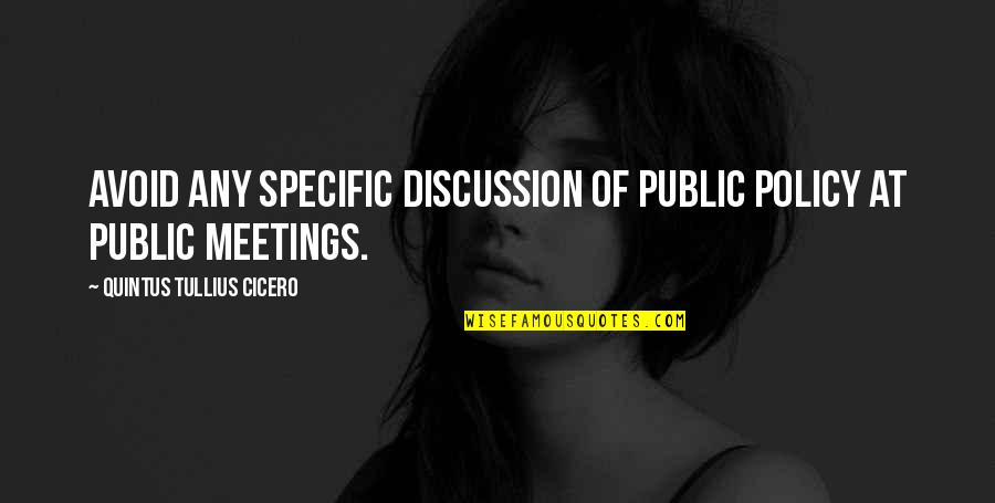 Quintus Quotes By Quintus Tullius Cicero: Avoid any specific discussion of public policy at