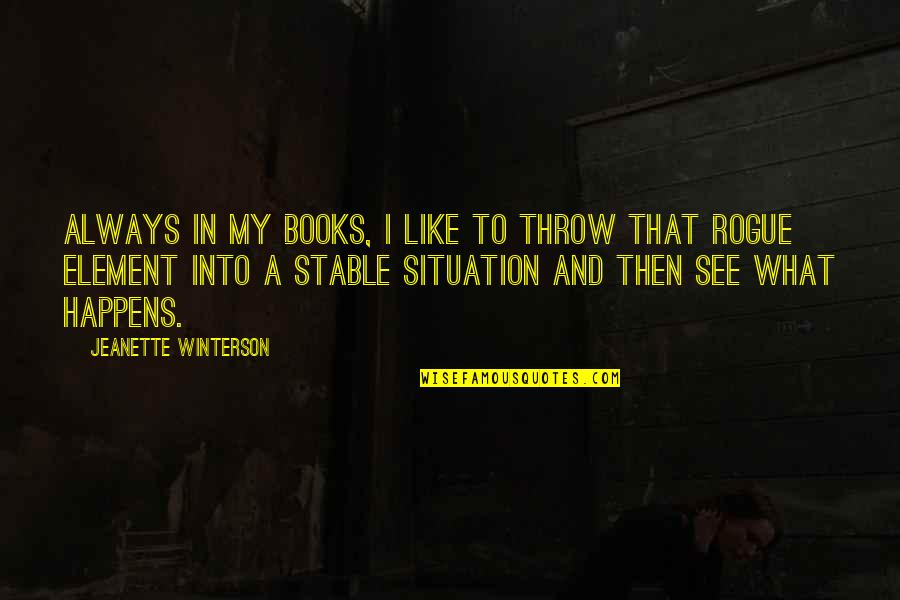 Quinty Klein Quotes By Jeanette Winterson: Always in my books, I like to throw Quinty Klein Quotes By Jeanette Winterson: Always in my books, I like to throw