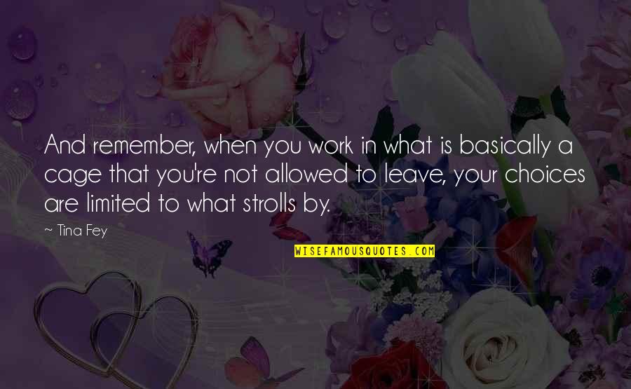 Quipper School Quotes By Tina Fey: And remember, when you work in what is Quipper School Quotes By Tina Fey: And remember, when you work in what is