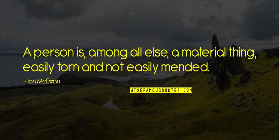 Quipster Winery Quotes By Ian McEwan: A person is, among all else, a material