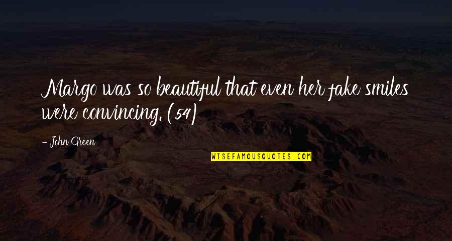 Quirarte Obituary Quotes By John Green: Margo was so beautiful that even her fake