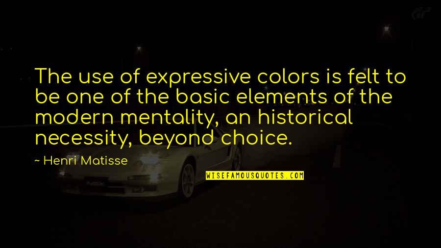 Quirarte Quotes By Henri Matisse: The use of expressive colors is felt to Quirarte Quotes By Henri Matisse: The use of expressive colors is felt to