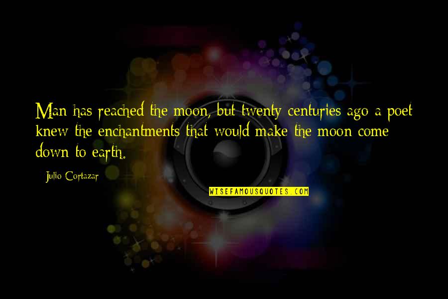 Quirico Design Quotes By Julio Cortazar: Man has reached the moon, but twenty centuries