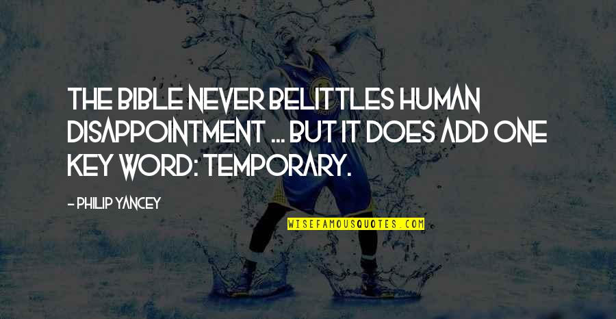 Quirino Highway Quotes By Philip Yancey: The Bible never belittles human disappointment ... but Quirino Highway Quotes By Philip Yancey: The Bible never belittles human disappointment ... but