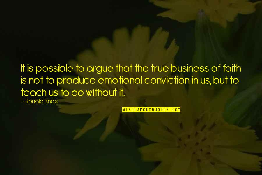 Quirked A Brow Quotes By Ronald Knox: It is possible to argue that the true