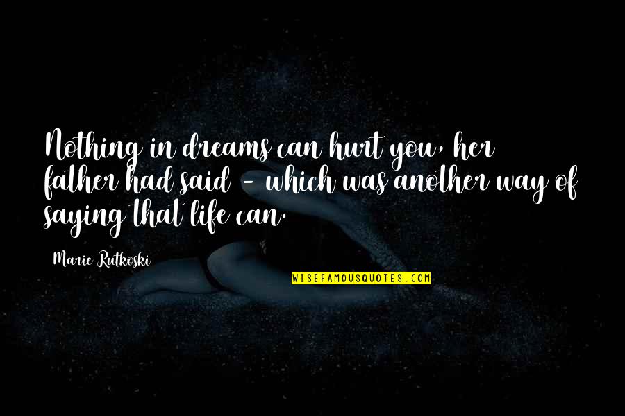 Quirkier Crossword Quotes By Marie Rutkoski: Nothing in dreams can hurt you, her father Quirkier Crossword Quotes By Marie Rutkoski: Nothing in dreams can hurt you, her father