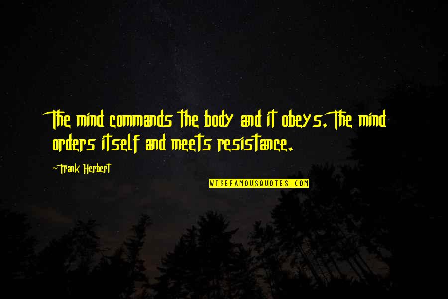 Quirky Food Quotes By Frank Herbert: The mind commands the body and it obeys.