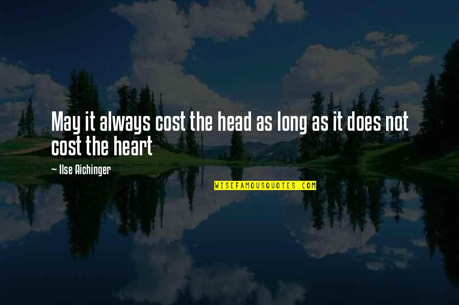 Quirky Friends Quotes By Ilse Aichinger: May it always cost the head as long