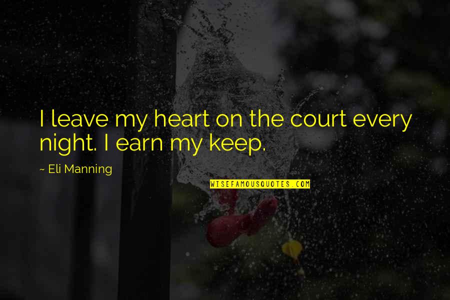 Quirky Pic Quotes By Eli Manning: I leave my heart on the court every