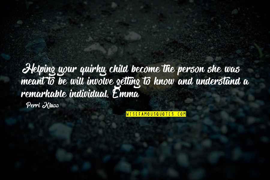 Quirky Quotes By Perri Klass: Helping your quirky child become the person she Quirky Quotes By Perri Klass: Helping your quirky child become the person she