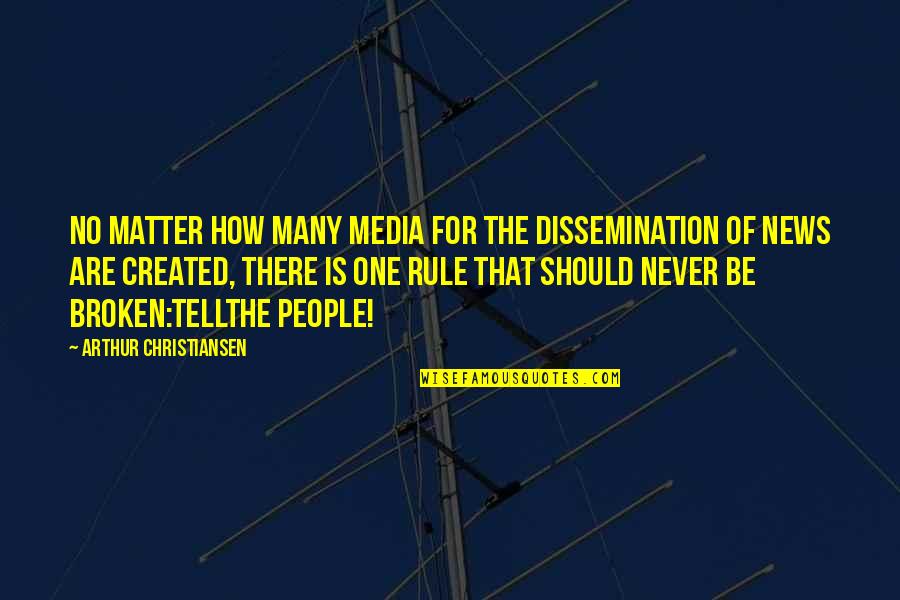 Quirm Quotes By Arthur Christiansen: No matter how many media for the dissemination