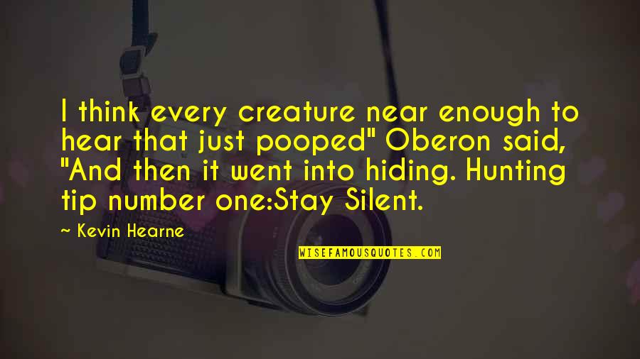Quiroa Transportation Quotes By Kevin Hearne: I think every creature near enough to hear Quiroa Transportation Quotes By Kevin Hearne: I think every creature near enough to hear