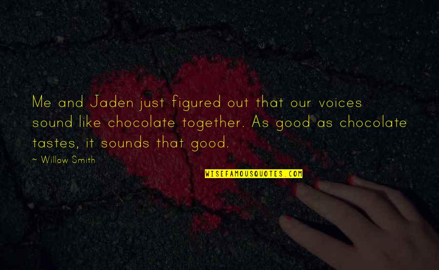 Quiros Moment Quotes By Willow Smith: Me and Jaden just figured out that our Quiros Moment Quotes By Willow Smith: Me and Jaden just figured out that our