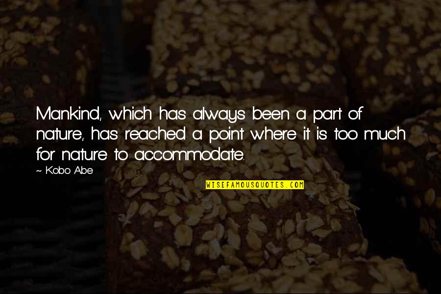 Quiroz Tire Quotes By Kobo Abe: Mankind, which has always been a part of