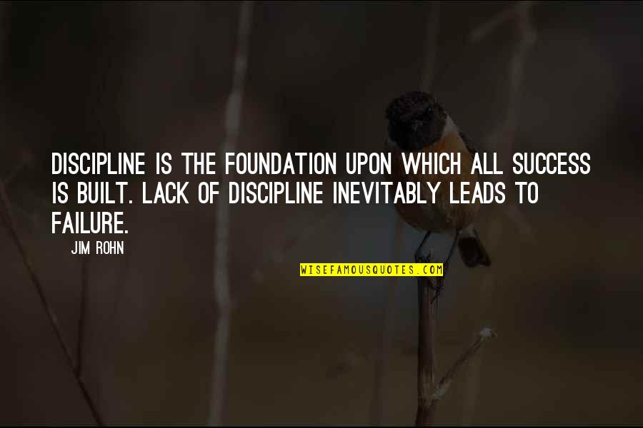 Quiserem Ou Quotes By Jim Rohn: Discipline is the foundation upon which all success